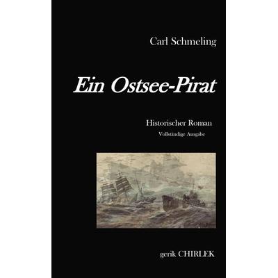 Ein Ostsee-Pirat, Taschenbuch von Carl Schmeling, BoD – Books on Demand, 978-3-7431-1465-4
