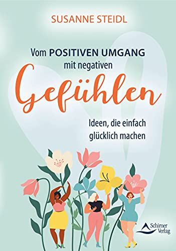 Susanne Steidl - Vom positiven Umgang mit negativen Gefühlen: Ideen, die einfach glücklich machen - Preis vom 30.09.2026 09:01:18 h