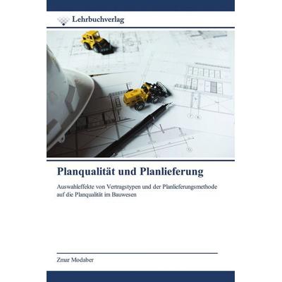 Planqualität und Planlieferung, Taschenbuch von Zmar Modaber, Lehrbuchverlag, 978-620-0-45039-5