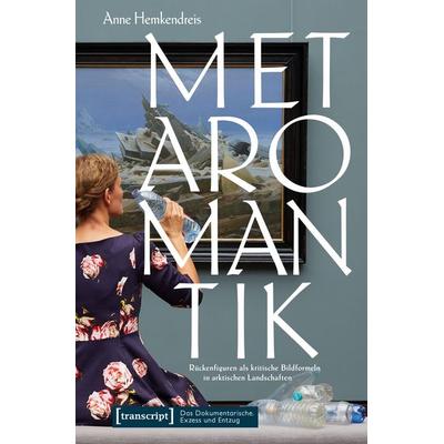 Metaromantik, Taschenbuch von Anne Hemkendreis, Transcript, 978-3-8376-7809-3
