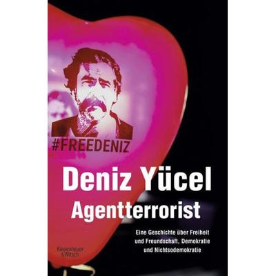 Agentterrorist, Gebundene Ausgabe von Deniz Yücel, Kiepenheuer & Witsch