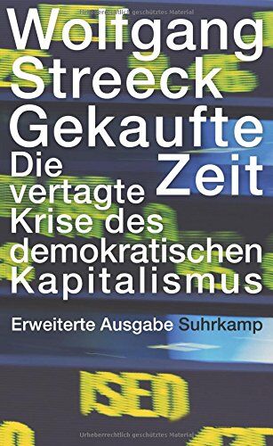 Wolfgang Streeck - Gekaufte Zeit: Die vertagte Krise des demokratischen Kapitalismus (suhrkamp taschenbuch wissenschaft) - Preis vom 14.10.2026 23:07:16 h