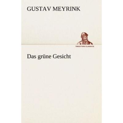Das grüne Gesicht, Taschenbuch von Gustav Meyrink, Tredition, 978-3-8424-0956-9