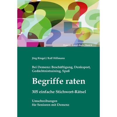 Bei Demenz: Beschäftigung, Gedächtnistraining, Denksport, Spaß - Begriffe raten - 305 einfache Stichwort-Rätsel, Taschenbuch von Jörg Ringel,Ralf