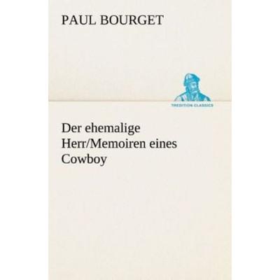 Der ehemalige Herr/Memoiren eines Cowboy, Taschenbuch von Paul Bourget, Tredition, 978-3-8495-2931-4