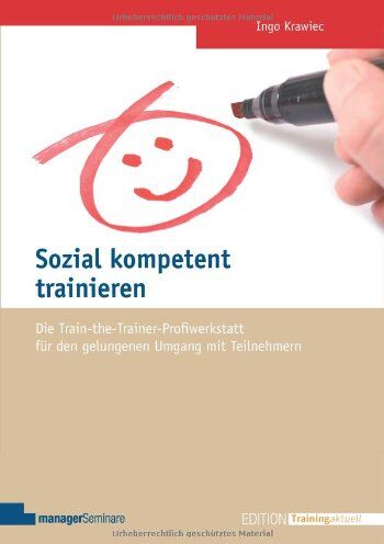 Ingo Krawiec - Sozial kompetent trainieren: Die Train-the-Trainer-Profiwerkstatt für den gelungenen Umgang mit Teilnehmern - Preis vom 12.10.2026 11:37:12 h