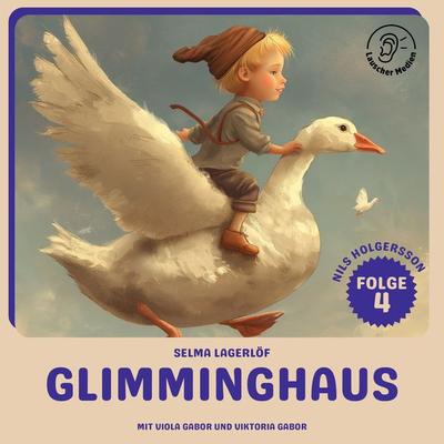 Glimminghaus (Nils Holgersson, Folge 4) - Selma Lagerlöf, Audio, 9783991741305