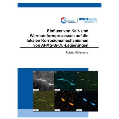 Einfluss von Kalt- und Warmumformprozessen auf die lokalen Korrosionsmechanismen von Al-Mg-Si-Cu-Legierungen, Taschenbuch von Roland Müller-Jena,