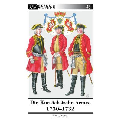 Die Kursächsische Armee 1730-1732, Taschenbuch von Wolfgang Friedrich, Zeughausverlag, 978-3-96360-053-1