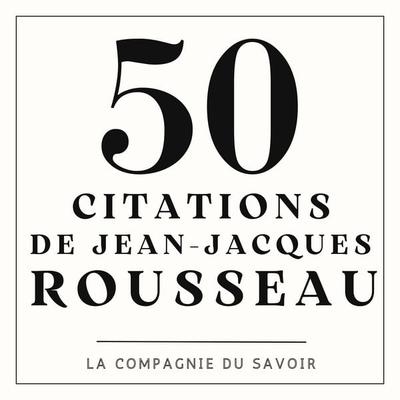 50 citations de Rousseau - Jean Jaques Rousseau, Audio, 9782821180352