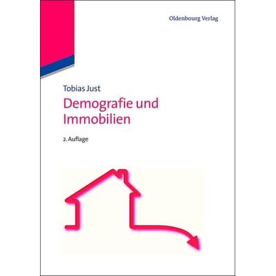Demografie und Immobilien, Gebundene Ausgabe von Tobias Just, De Gruyter Oldenbourg, 978-3-486-71364-0