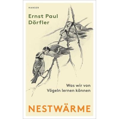 Nestwärme, Gebundene Ausgabe von Ernst Paul Dörfler, Carl Hanser, 978-3-446-26185-3