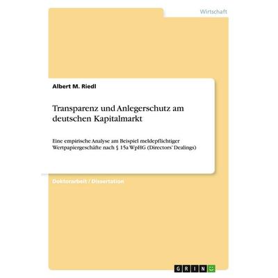 Transparenz und Anlegerschutz am deutschen Kapitalmarkt, Taschenbuch von Albert M. Riedl, GRIN, 978-3-640-43154-0
