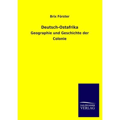 Deutsch-Ostafrika, Taschenbuch von Brix Förster, Salzwasser, 978-3-8460-1204-8