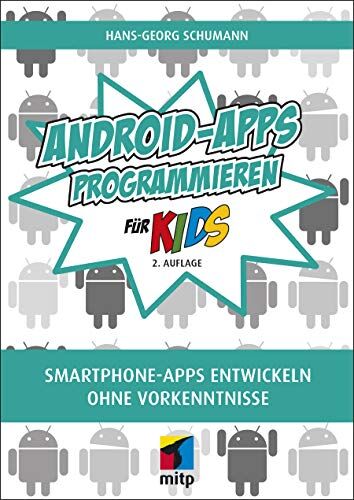 Hans-Georg Schumann - Android-Apps programmieren: Smartphone Apps entwickeln ohne Vorkenntnisse (mitp für Kids) - Preis vom 30.09.2026 09:01:18 h