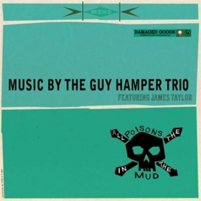 All The Poisons In The Mud - Guy Hamper Trio Featuring James Taylor, CD