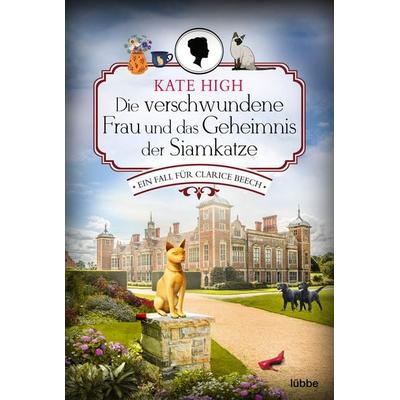 Die verschwundene Frau und das Geheimnis der Siamkatze, Taschenbuch von Kate High, Lübbe, 978-3-404-19097-3