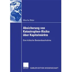 Absicherung von Katastrophen-Risiko über Kapitalmärkte, Fachbücher von Mischa Ritter