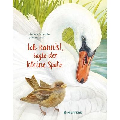 Ich kann's; sagte der kleine Spatz, Gebundene Ausgabe von Antonie Schneider, G&G Verlag, Kinder- und Jugendbuch, 978-3-7074-5235-8