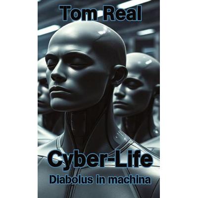 Cyber-Life, Gebundene Ausgabe von Tom Real, Tredition, 978-3-384-82621-3