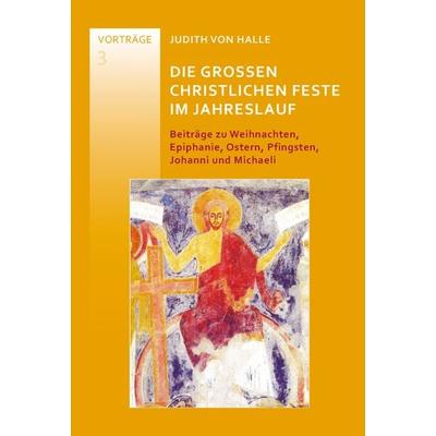 Die großen christlichen Feste im Jahreslauf, Taschenbuch von Judith Halle, Verlag für Anthroposophie, 978-3-03769-060-4
