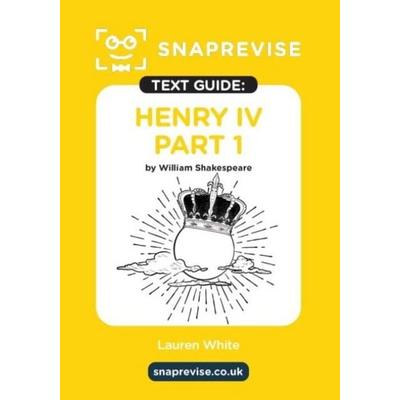SnapRevise Henry IV Part 1 Text Guide for English Literature, Taschenbuch von , Miralo Education Group, 978-1-917424-24-0