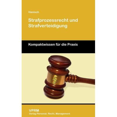 Strafprozessrecht und Strafverteidigung, Taschenbuch von Gregor Hanisch, VPRM - Verlag Personal, Recht, Management, 978-3-941388-42-0