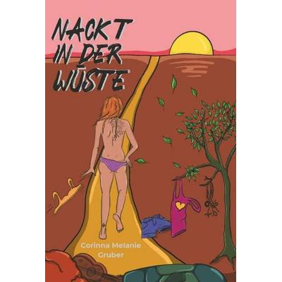 Nackt in der Wüste, Taschenbuch von Corinna Melanie Gruber, Buchschmiede, 978-3-99192-208-7