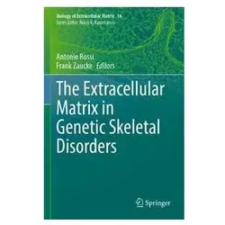 The Extracellular Matrix in Genetic Skeletal Disorders, Fachbücher von Antonio Rossi, Zaucke