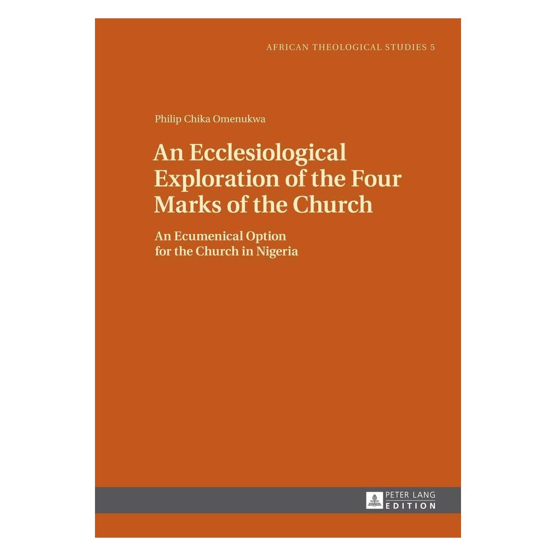 Peter Lang An Ecclesiological Exploration of the Four Marks of the Church (Englisch, Hardcover, Philip Chika Omenukwa) (32939961)
