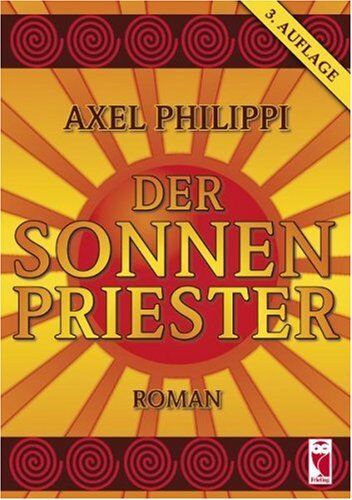 Axel Philippi - Der Sonnenpriester. Roman - Preis vom 09.10.2026 07:28:09 h