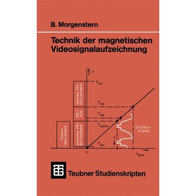 Technik der magnetischen Videosignalaufzeichnung, Taschenbuch von B. Morgenstern, Vieweg & Teubner, 978-3-519-00108-9