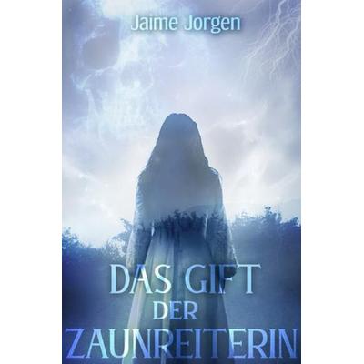 Das Gift der Zaunreiterin, Taschenbuch von Jaime Jorgen, Epubli, 978-3-7549-3746-4