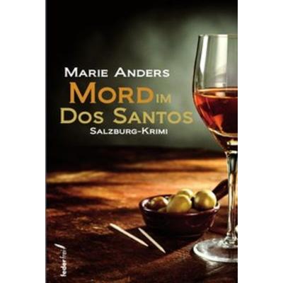 Mord im Dos Santos, Taschenbuch von Marie Anders, Verlag Federfrei, 978-3-99074-111-5