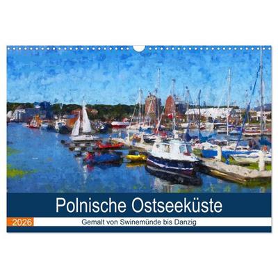 Polnische Ostseeküste - Gemalt von Swinemünde bis Danzig (Wandkalender 2026 DIN A3 quer), CALVENDO Monatskalender