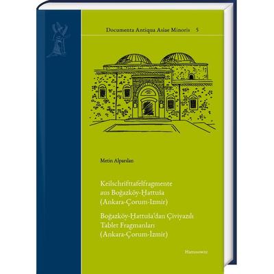 Keilschrifttafelfragmente aus Boğazköy-Ḫattuša (Ankara-Çorum-Izmir). Boğazköy-Ḫattuša’dan Çiviyazılı Tablet Fragmanları (Ankara-Çorum-İzmir),