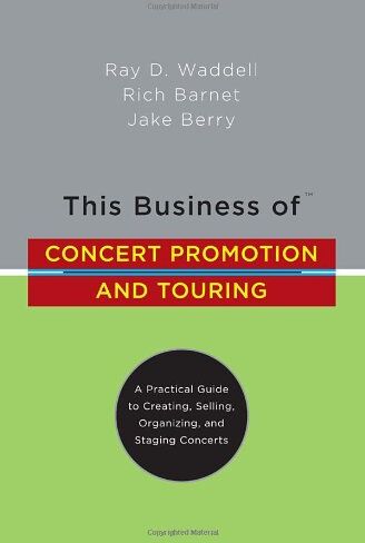 Waddell, Ray D. - This Business of Concert Promotion and Touring: A Practical Guide to Creating, Selling, Organizing, and Staging Concerts - Preis vom 09.10.2026 07:28:09 h