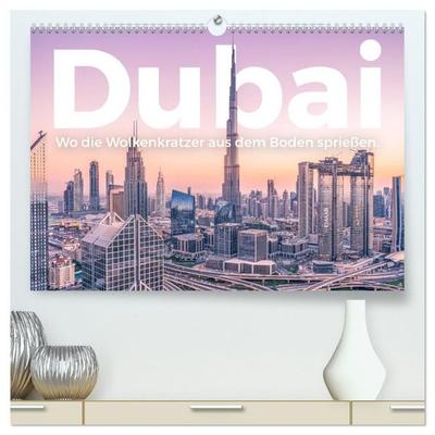 Dubai - Wo die Wolkenkratzer aus dem Boden sprießen. (hochwertiger Premium Wandkalender 2027 DIN A2 quer), Kunstdruck in Hochglanz