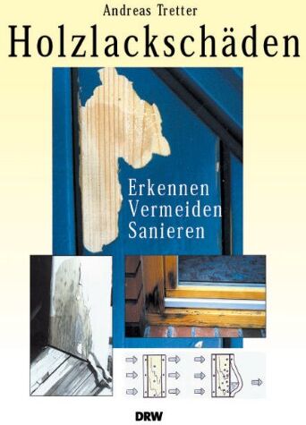 Andreas Tretter - Holzlackschäden: Beschichtungsmängel an Fenstern: Erkennen - Vermeiden - Sanieren - Preis vom 09.10.2026 07:28:09 h