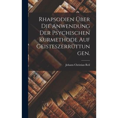 Rhapsodien über die Anwendung der psychischen Kurmethode auf Geisteszerrüttungen., Gebundene Ausgabe von Johann Christian Reil, British Library,