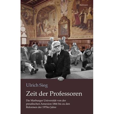 Zeit der Professoren, Gebundene Ausgabe von Ulrich Sieg, Wallstein Verlag, 978-3-8353-6193-5