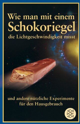 Mick O'Hare - Wie man mit einem Schokoriegel die Lichtgeschwindigkeit misst und andere nützliche Experimente für den Hausgebrauch - Preis vom 10.10.2026 11:48:34 h