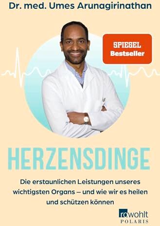 Arunagirinathan, Dr. med. Umes - Herzensdinge: Die erstaunlichen Leistungen unseres wichtigsten Organs – und wie wir es heilen und schützen können - Preis vom 19.10.2026 19:33:35 h