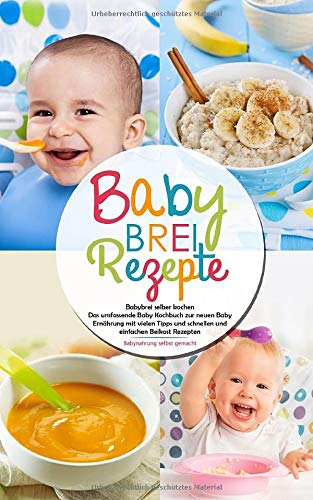 Tamara Winkler - Babybrei Rezepte - Babybrei selber kochen: Das umfassende Baby Kochbuch zur neuen Baby Ernährung mit vielen Tipps und schnellen und einfachen Beikost Rezepten - Babynahrung selbst gemacht - Preis vom 04.10.2026 03:51:26 h