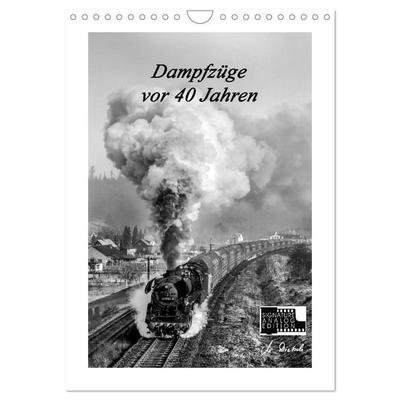 Dampfzüge vor 40 Jahren (Wandkalender 2027 DIN A4 hoch), CALVENDO Monatskalender
