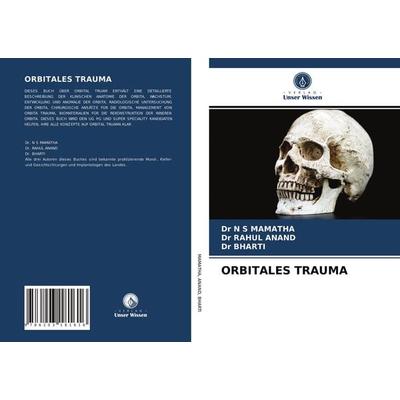 Mamatha, N: Orbitales Trauma, Taschenbuch von N. S. Mamatha,Rahul Anand,Bharti, Verlag Unser Wissen, 978-620-3-18161-6