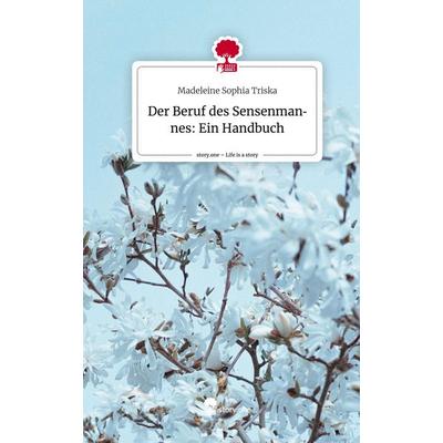 Der Beruf des Sensenmannes: Ein Handbuch. Life is a Story - story.one, Gebundene Ausgabe von Madeleine Sophia Triska, Story.one publishing,