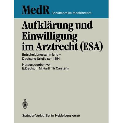 Aufklärung und Einwilligung im Arztrecht (ESA), Taschenbuch von Erwin Deutsch,Monika Hartl,Thomas Carstens, Springer Berlin, 978-3-642-48983-9