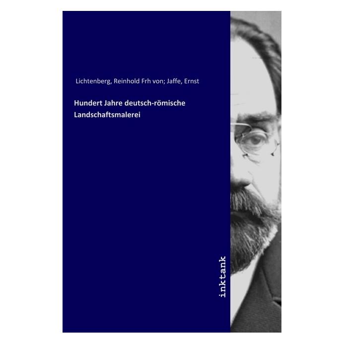 Inktank Publishing Hundert Jahre deutsch-romische Landschaftsmalerei (Deutsch, Softcover, Reinhold von Lichtenberg) (56063021)
