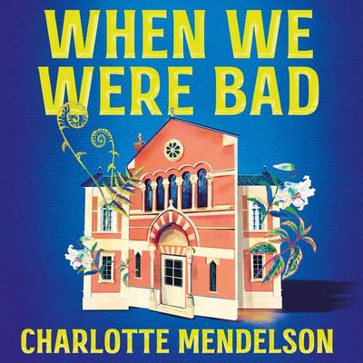 When We Were Bad - Charlotte Mendelson, Audio, 9781035060894